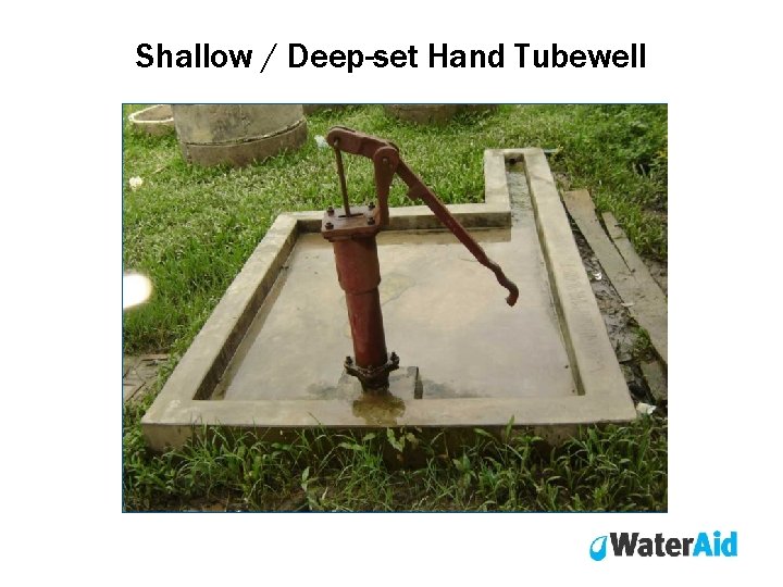 Shallow / Deep-set Hand Tubewell Shallow / Deep-set Hand Tubewell