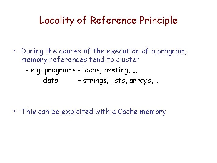 Locality of Reference Principle • During the course of the execution of a program,