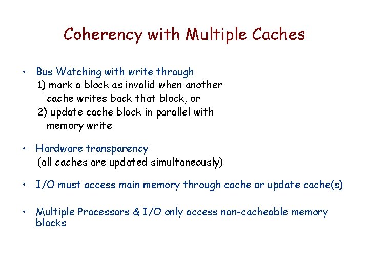 Coherency with Multiple Caches • Bus Watching with write through 1) mark a block