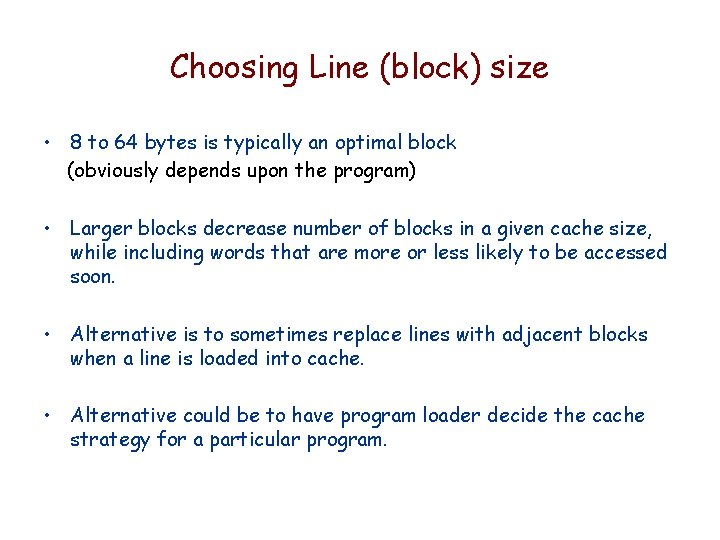 Choosing Line (block) size • 8 to 64 bytes is typically an optimal block