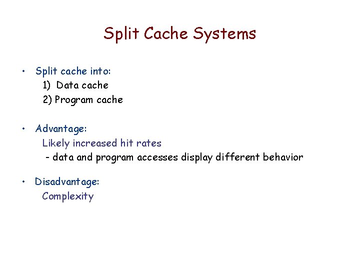 Split Cache Systems • Split cache into: 1) Data cache 2) Program cache •