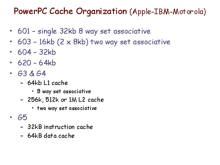 Power. PC Cache Organization (Apple-IBM-Motorola) • • • 601 – single 32 kb 8