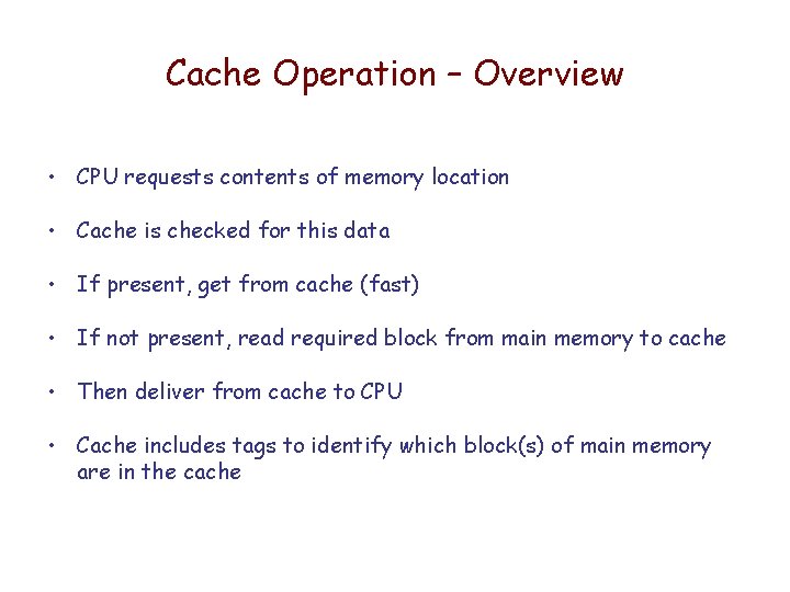 Cache Operation – Overview • CPU requests contents of memory location • Cache is