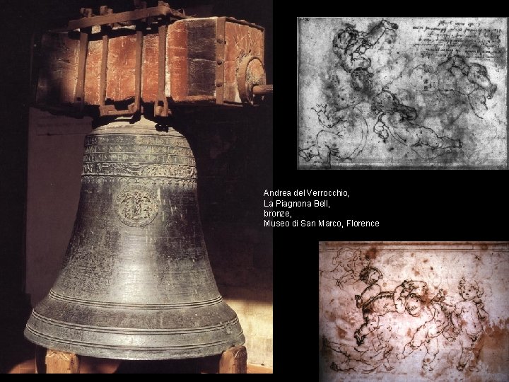 Andrea del Verrocchio, La Piagnona Bell, bronze, Museo di San Marco, Florence Andrea del Verrocchio, La Piagnona Bell, bronze, Museo di San Marco, Florence