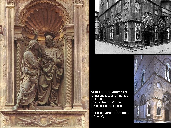 VERROCCHIO, Andrea del Christ and Doubting Thomas c 1476 -83 Bronze, height: 230 cm VERROCCHIO, Andrea del Christ and Doubting Thomas c 1476 -83 Bronze, height: 230 cm