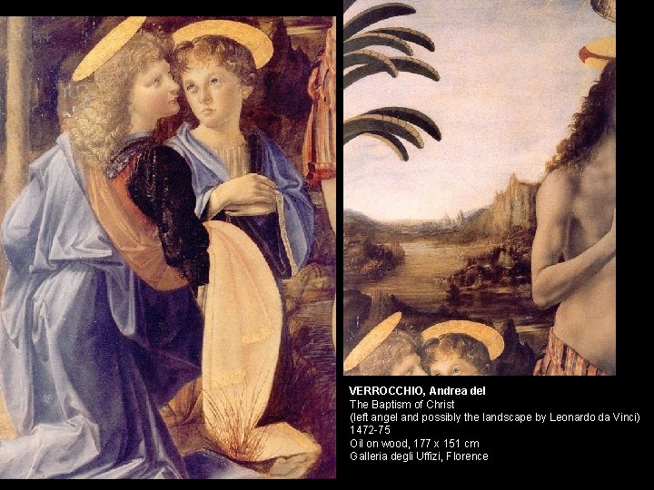 VERROCCHIO, Andrea del The Baptism of Christ (left angel and possibly the landscape by VERROCCHIO, Andrea del The Baptism of Christ (left angel and possibly the landscape by