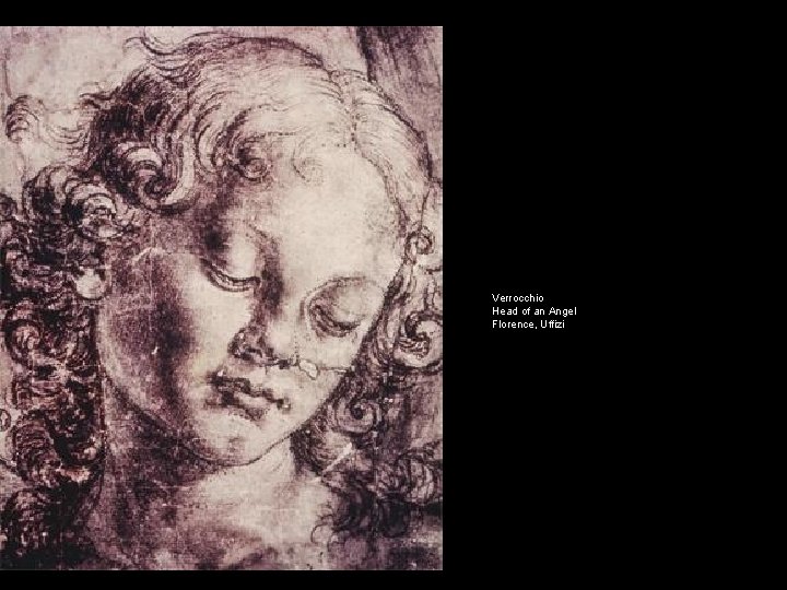 Verrocchio Head of an Angel Florence, Uffizi Verrocchio Head of an Angel Florence, Uffizi