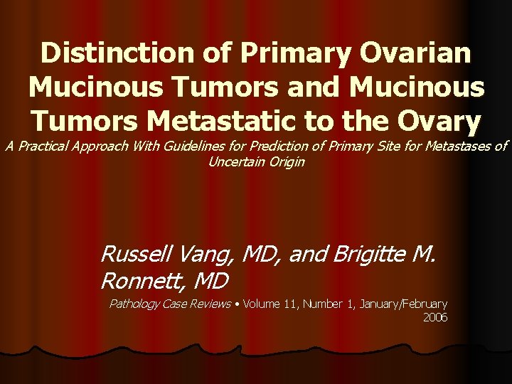Distinction of Primary Ovarian Mucinous Tumors and Mucinous Tumors Metastatic to the Ovary A