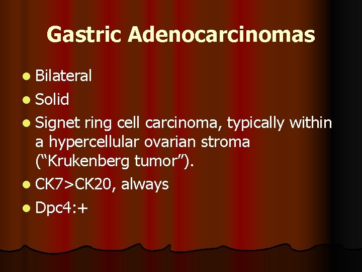 Gastric Adenocarcinomas l Bilateral l Solid l Signet ring cell carcinoma, typically within a