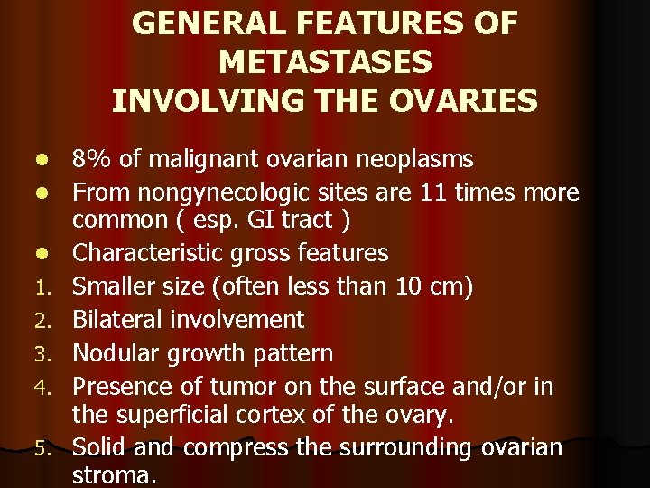 GENERAL FEATURES OF METASTASES INVOLVING THE OVARIES l l l 1. 2. 3. 4.