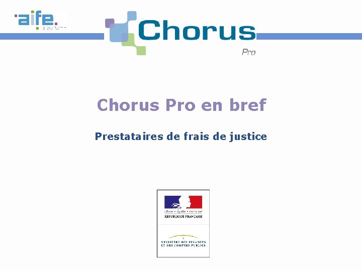 Chorus Pro en bref Prestataires de frais de justice 