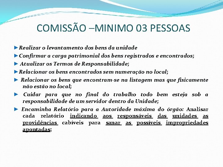 COMISSÃO –MINIMO 03 PESSOAS ►Realizar o levantamento dos bens da unidade ►Confirmar a carga