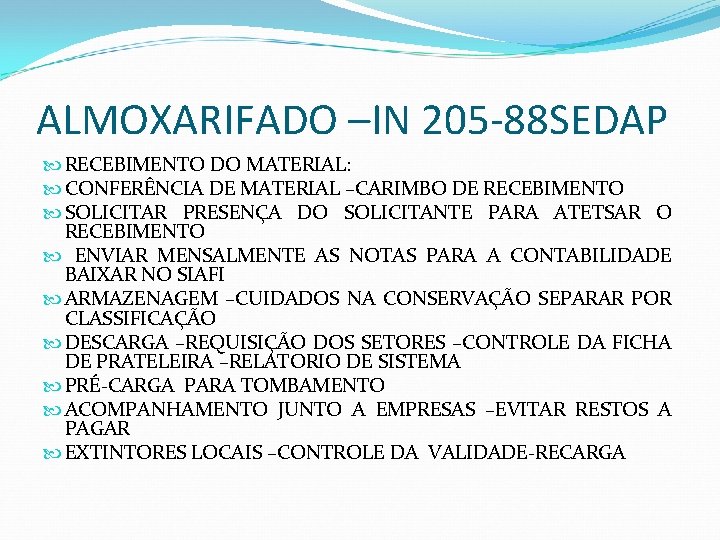 ALMOXARIFADO –IN 205 -88 SEDAP RECEBIMENTO DO MATERIAL: CONFERÊNCIA DE MATERIAL –CARIMBO DE RECEBIMENTO ALMOXARIFADO –IN 205 -88 SEDAP RECEBIMENTO DO MATERIAL: CONFERÊNCIA DE MATERIAL –CARIMBO DE RECEBIMENTO