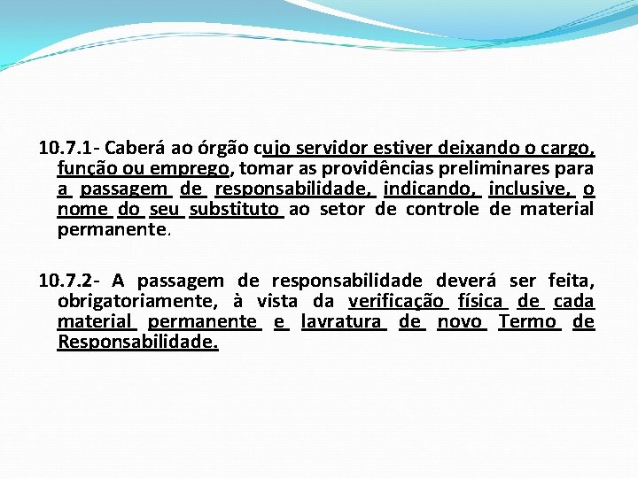 10. 7. 1 - Caberá ao órgão cujo servidor estiver deixando o cargo, função