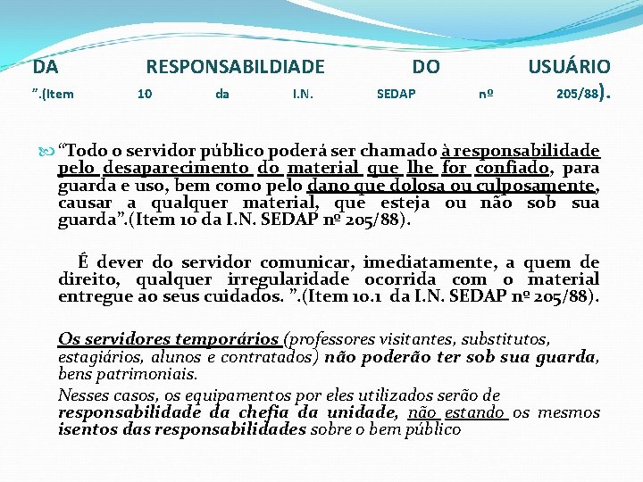 DA ”. (Item RESPONSABILDIADE 10 da I. N. DO SEDAP nº USUÁRIO 205/88). “Todo