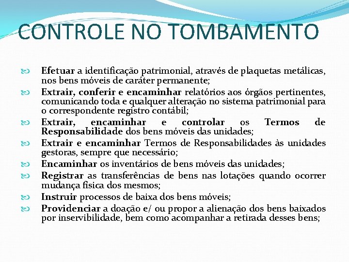CONTROLE NO TOMBAMENTO Efetuar a identificação patrimonial, através de plaquetas metálicas, nos bens móveis CONTROLE NO TOMBAMENTO Efetuar a identificação patrimonial, através de plaquetas metálicas, nos bens móveis
