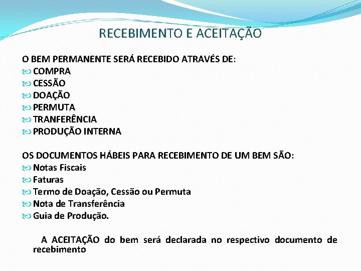 RECEBIMENTO E ACEITAÇÃO O BEM PERMANENTE SERÁ RECEBIDO ATRAVÉS DE: COMPRA CESSÃO DOAÇÃO PERMUTA