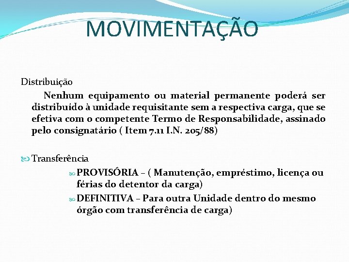 MOVIMENTAÇÃO Distribuição Nenhum equipamento ou material permanente poderá ser distribuído à unidade requisitante sem