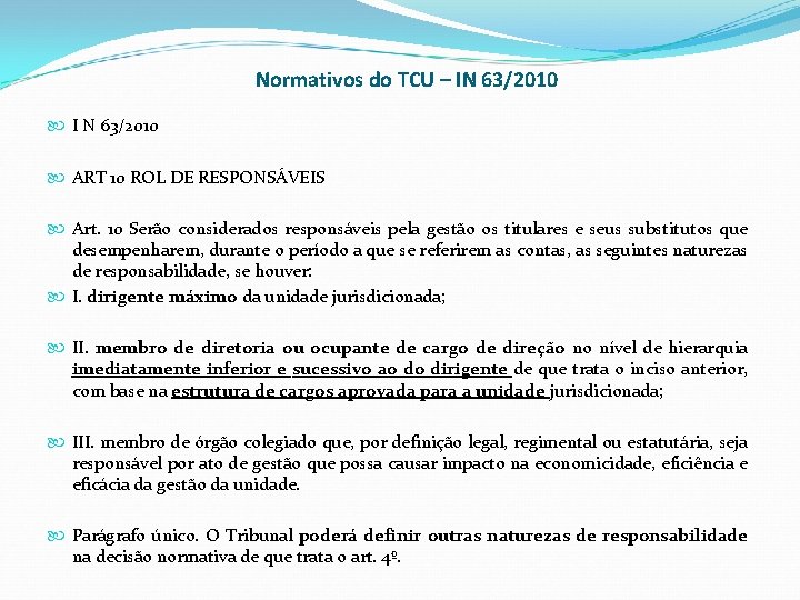 Normativos do TCU – IN 63/2010 I N 63/2010 ART 10 ROL DE RESPONSÁVEIS