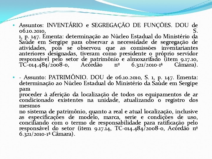 • Assuntos: INVENTÁRIO e SEGREGAÇÃO DE FUNÇÕES. DOU de 06. 10. 2010, S. • Assuntos: INVENTÁRIO e SEGREGAÇÃO DE FUNÇÕES. DOU de 06. 10. 2010, S.
