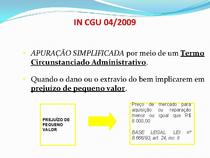 IN CGU 04/2009 • APURAÇÃO SIMPLIFICADA por meio de um Termo Circunstanciado Administrativo. •