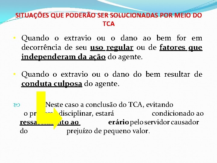 SITUAÇÕES QUE PODERÃO SER SOLUCIONADAS POR MEIO DO TCA • Quando o extravio ou SITUAÇÕES QUE PODERÃO SER SOLUCIONADAS POR MEIO DO TCA • Quando o extravio ou