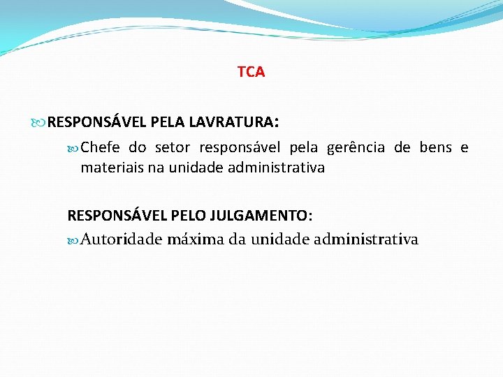 TCA RESPONSÁVEL PELA LAVRATURA: Chefe do setor responsável pela gerência de bens e materiais