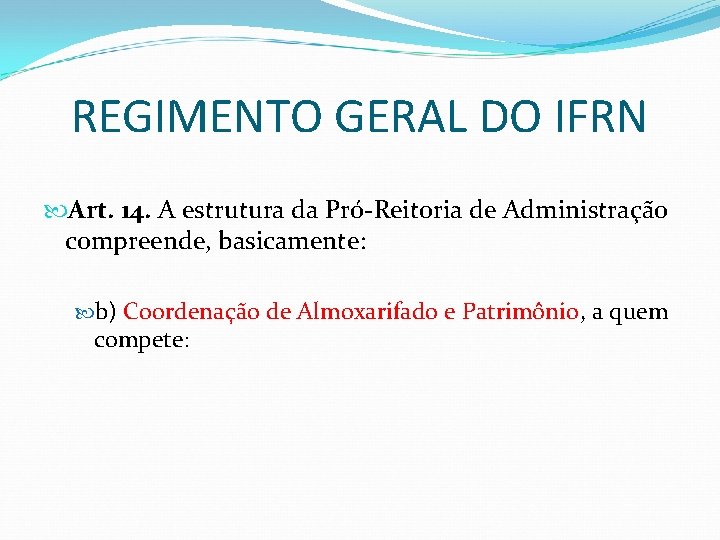 REGIMENTO GERAL DO IFRN Art. 14. A estrutura da Pró-Reitoria de Administração compreende, basicamente: