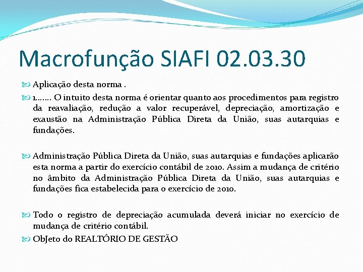 Macrofunção SIAFI 02. 03. 30 Aplicação desta norma. 1. . . . O intuito