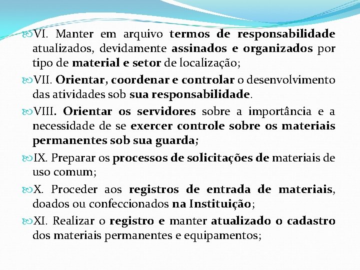  VI. Manter em arquivo termos de responsabilidade atualizados, devidamente assinados e organizados por