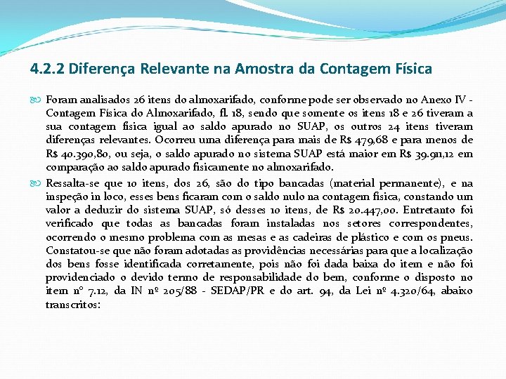 4. 2. 2 Diferença Relevante na Amostra da Contagem Física Foram analisados 26 itens