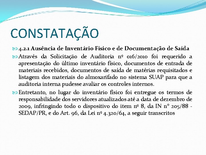 CONSTATAÇÃO 4. 2. 1 Ausência de Inventário Físico e de Documentação de Saída Através CONSTATAÇÃO 4. 2. 1 Ausência de Inventário Físico e de Documentação de Saída Através