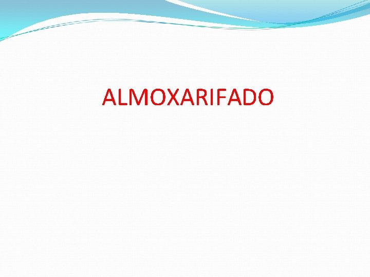ALMOXARIFADO ALMOXARIFADO