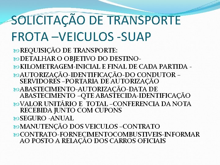 SOLICITAÇÃO DE TRANSPORTE FROTA –VEICULOS -SUAP REQUISIÇÃO DE TRANSPORTE: DETALHAR O OBJETIVO DO DESTINO SOLICITAÇÃO DE TRANSPORTE FROTA –VEICULOS -SUAP REQUISIÇÃO DE TRANSPORTE: DETALHAR O OBJETIVO DO DESTINO
