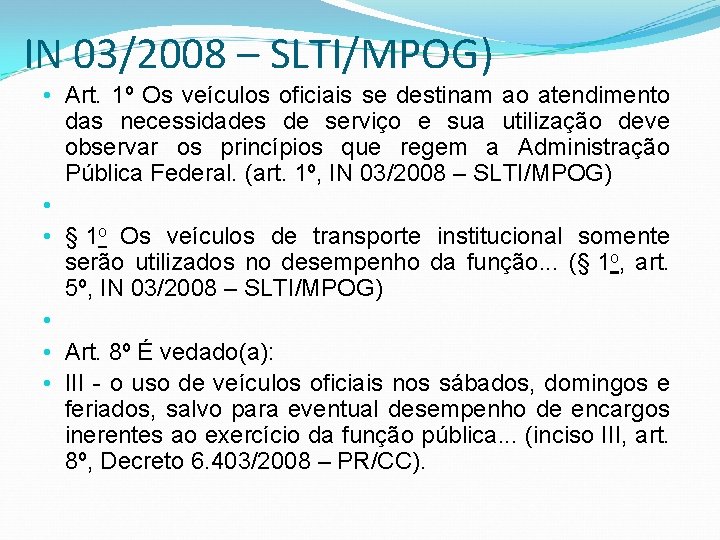 IN 03/2008 – SLTI/MPOG) • Art. 1º Os veículos oficiais se destinam ao atendimento IN 03/2008 – SLTI/MPOG) • Art. 1º Os veículos oficiais se destinam ao atendimento