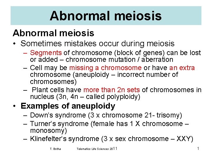 Abnormal meiosis • Sometimes mistakes occur during meiosis – Segments of chromosome (block of