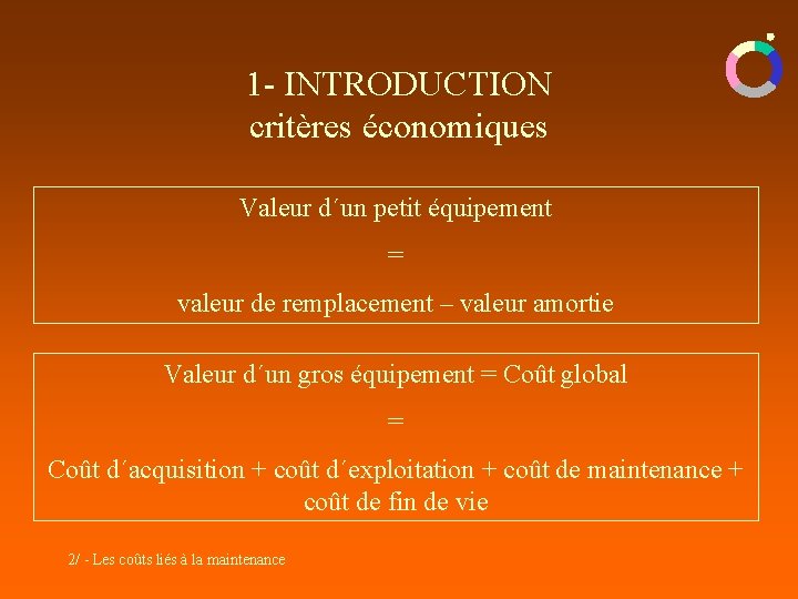 1 - INTRODUCTION critères économiques Valeur d´un petit équipement = valeur de remplacement – 1 - INTRODUCTION critères économiques Valeur d´un petit équipement = valeur de remplacement –