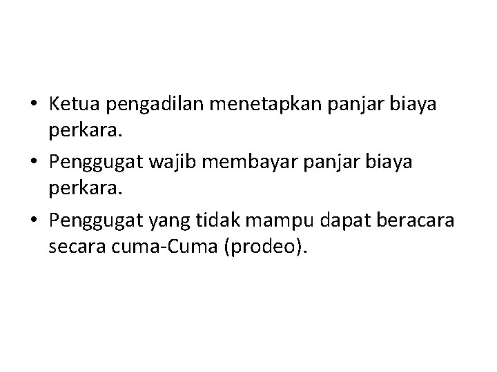 • Ketua pengadilan menetapkan panjar biaya perkara. • Penggugat wajib membayar panjar biaya • Ketua pengadilan menetapkan panjar biaya perkara. • Penggugat wajib membayar panjar biaya