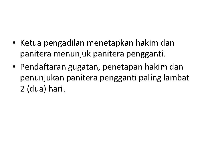 • Ketua pengadilan menetapkan hakim dan panitera menunjuk panitera pengganti. • Pendaftaran gugatan, • Ketua pengadilan menetapkan hakim dan panitera menunjuk panitera pengganti. • Pendaftaran gugatan,