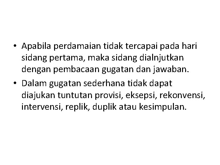 • Apabila perdamaian tidak tercapai pada hari sidang pertama, maka sidang dialnjutkan dengan • Apabila perdamaian tidak tercapai pada hari sidang pertama, maka sidang dialnjutkan dengan