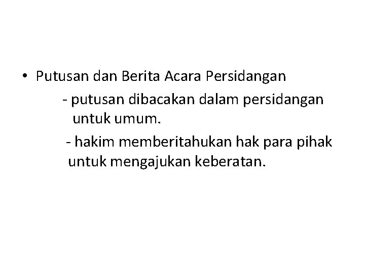 • Putusan dan Berita Acara Persidangan - putusan dibacakan dalam persidangan untuk umum. • Putusan dan Berita Acara Persidangan - putusan dibacakan dalam persidangan untuk umum.