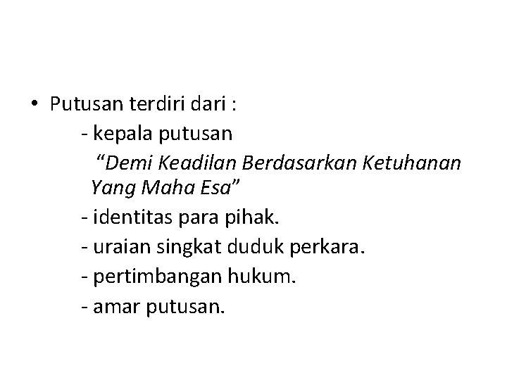 • Putusan terdiri dari : - kepala putusan “Demi Keadilan Berdasarkan Ketuhanan Yang • Putusan terdiri dari : - kepala putusan “Demi Keadilan Berdasarkan Ketuhanan Yang
