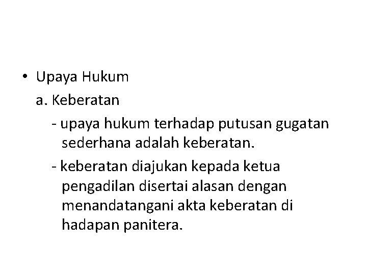 • Upaya Hukum a. Keberatan - upaya hukum terhadap putusan gugatan sederhana adalah • Upaya Hukum a. Keberatan - upaya hukum terhadap putusan gugatan sederhana adalah