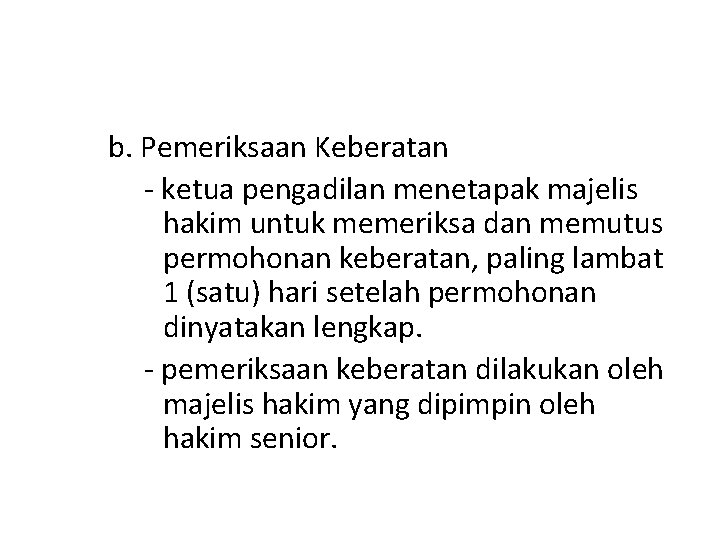 b. Pemeriksaan Keberatan - ketua pengadilan menetapak majelis hakim untuk memeriksa dan memutus permohonan b. Pemeriksaan Keberatan - ketua pengadilan menetapak majelis hakim untuk memeriksa dan memutus permohonan