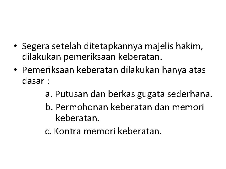 • Segera setelah ditetapkannya majelis hakim, dilakukan pemeriksaan keberatan. • Pemeriksaan keberatan dilakukan • Segera setelah ditetapkannya majelis hakim, dilakukan pemeriksaan keberatan. • Pemeriksaan keberatan dilakukan