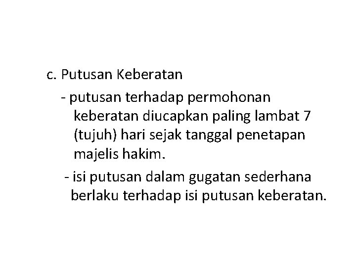 c. Putusan Keberatan - putusan terhadap permohonan keberatan diucapkan paling lambat 7 (tujuh) hari c. Putusan Keberatan - putusan terhadap permohonan keberatan diucapkan paling lambat 7 (tujuh) hari