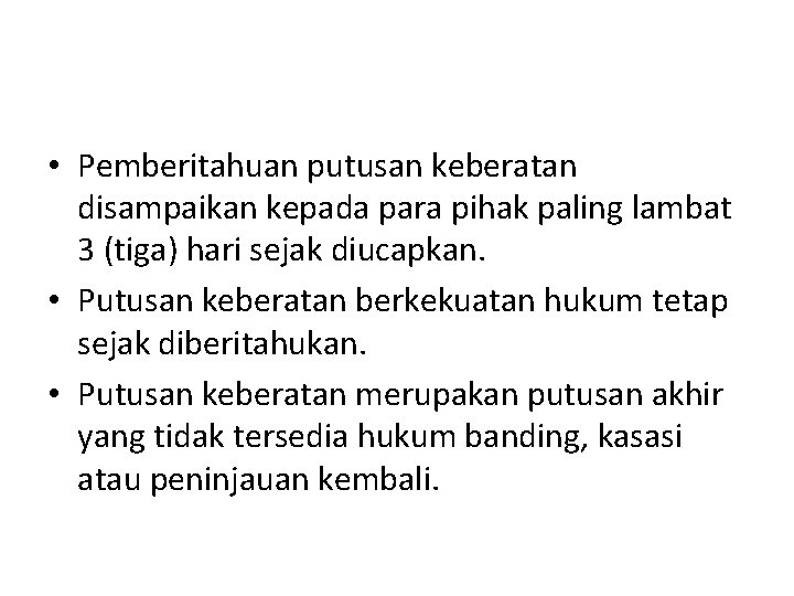 • Pemberitahuan putusan keberatan disampaikan kepada para pihak paling lambat 3 (tiga) hari • Pemberitahuan putusan keberatan disampaikan kepada para pihak paling lambat 3 (tiga) hari
