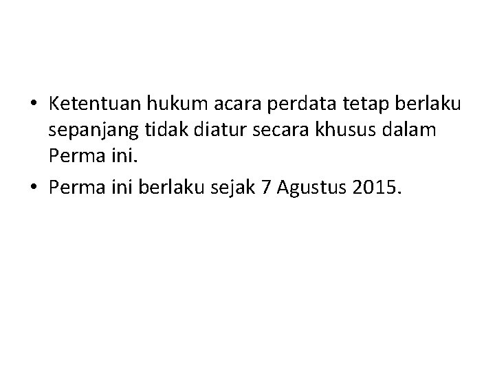 • Ketentuan hukum acara perdata tetap berlaku sepanjang tidak diatur secara khusus dalam • Ketentuan hukum acara perdata tetap berlaku sepanjang tidak diatur secara khusus dalam