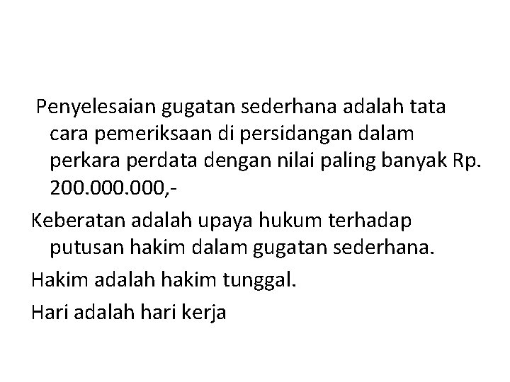 Penyelesaian gugatan sederhana adalah tata cara pemeriksaan di persidangan dalam perkara perdata dengan nilai Penyelesaian gugatan sederhana adalah tata cara pemeriksaan di persidangan dalam perkara perdata dengan nilai