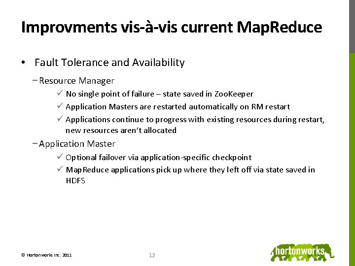 Improvments vis-à-vis current Map. Reduce • Fault Tolerance and Availability − Resource Manager ü